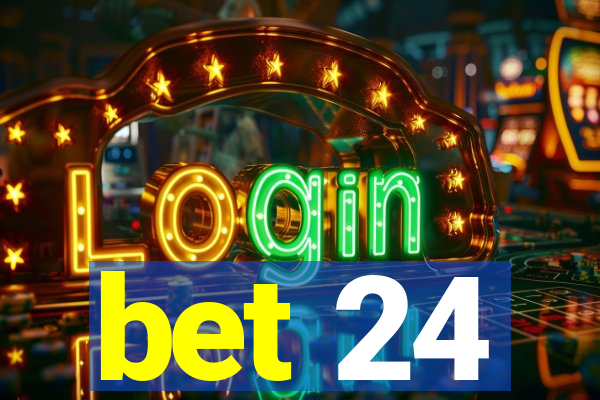bet 24
